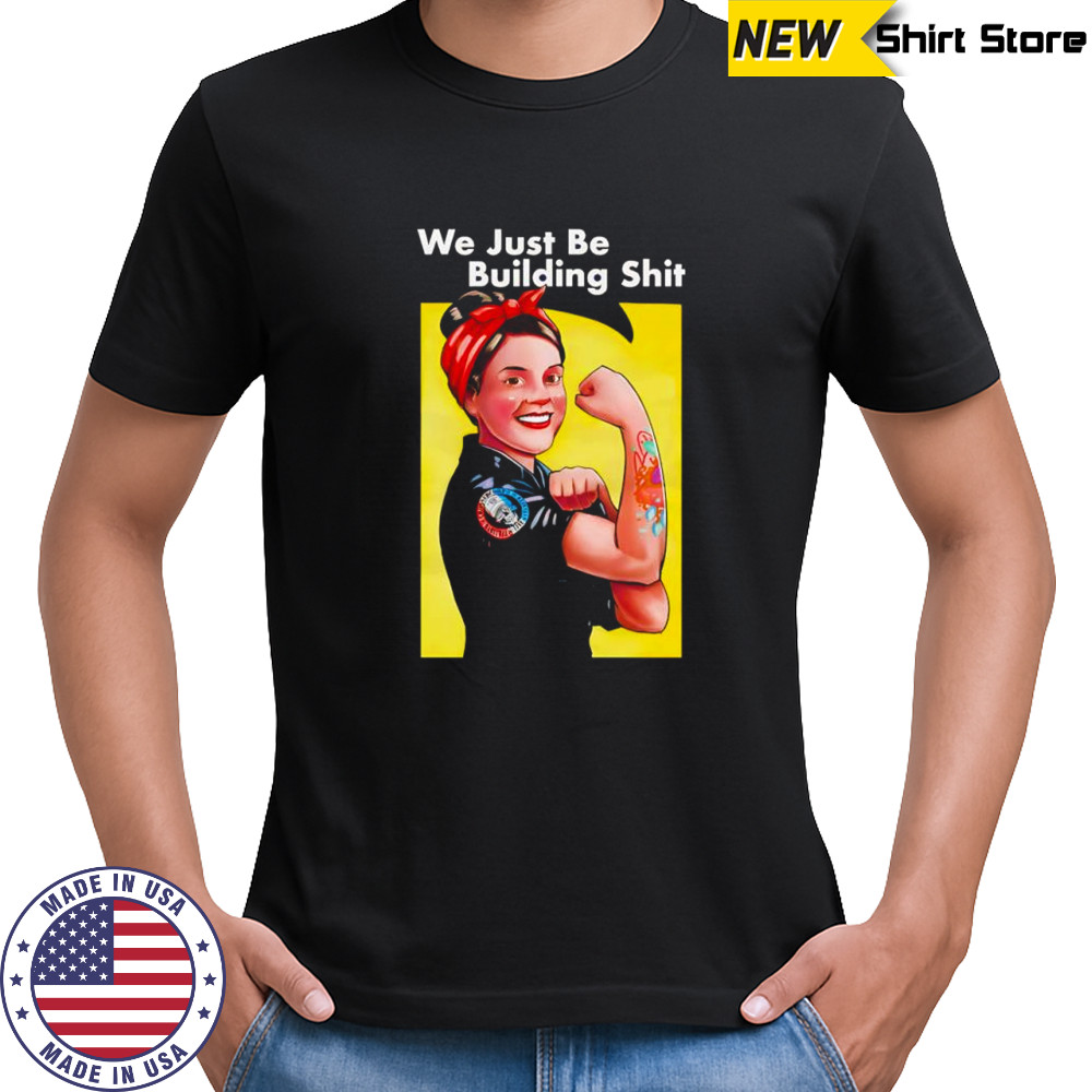 Mrs Riveter We just be building shit retro graphic shirt