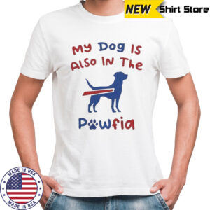 My Dog Is Also In The Pawfia Buffalo Bills T-Shirt