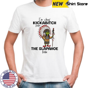 Native American Grinch i’m chief kickabitch from the slapahoe tribe shirt
