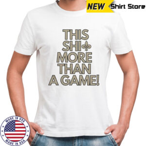 New Orleans Saints this shit more than a game shirt
