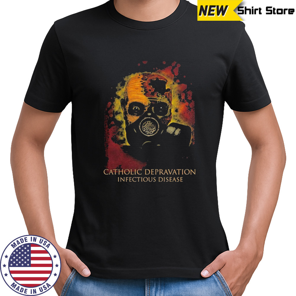 Nuclear Catholic Deprivation Infectious Disease T-shirt