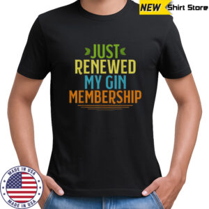 Official Just Renewed My Gin Membership T-Shirt