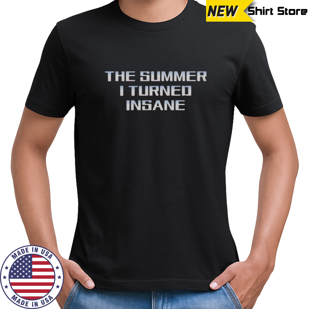 Official The Summer I Turned Insane T-Shirt