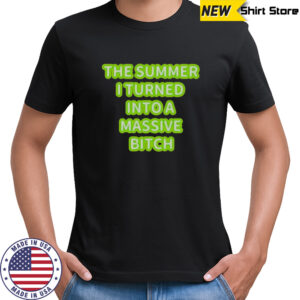 Official The Summer I Turned Into A Massive Bitch T-Shirt