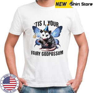 Opossum butterfly ’tis I your fairy godpossum shirt