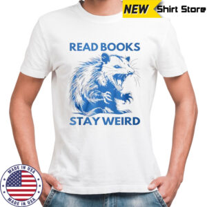 Opossum read books stay weird shirt