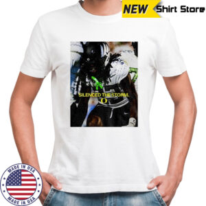 Oregon Ducks silenced the storm shirt