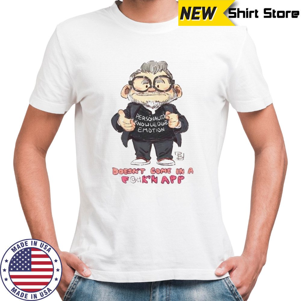 Personality cknowledge emotion doesn’t come in a fuck’n app shirt