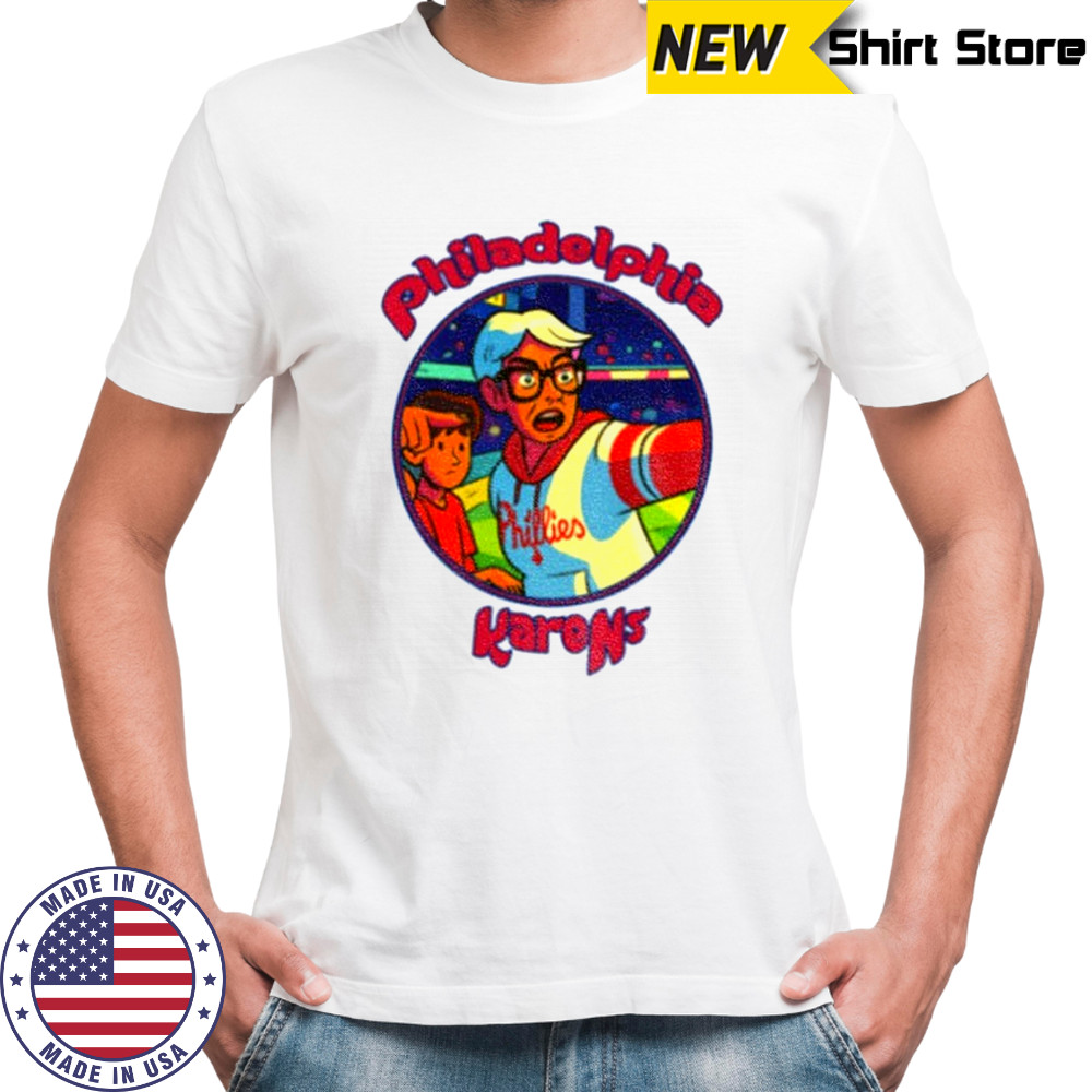 Philadelphia Karen Baseball Philadelphia Sarcastic Friends shirt