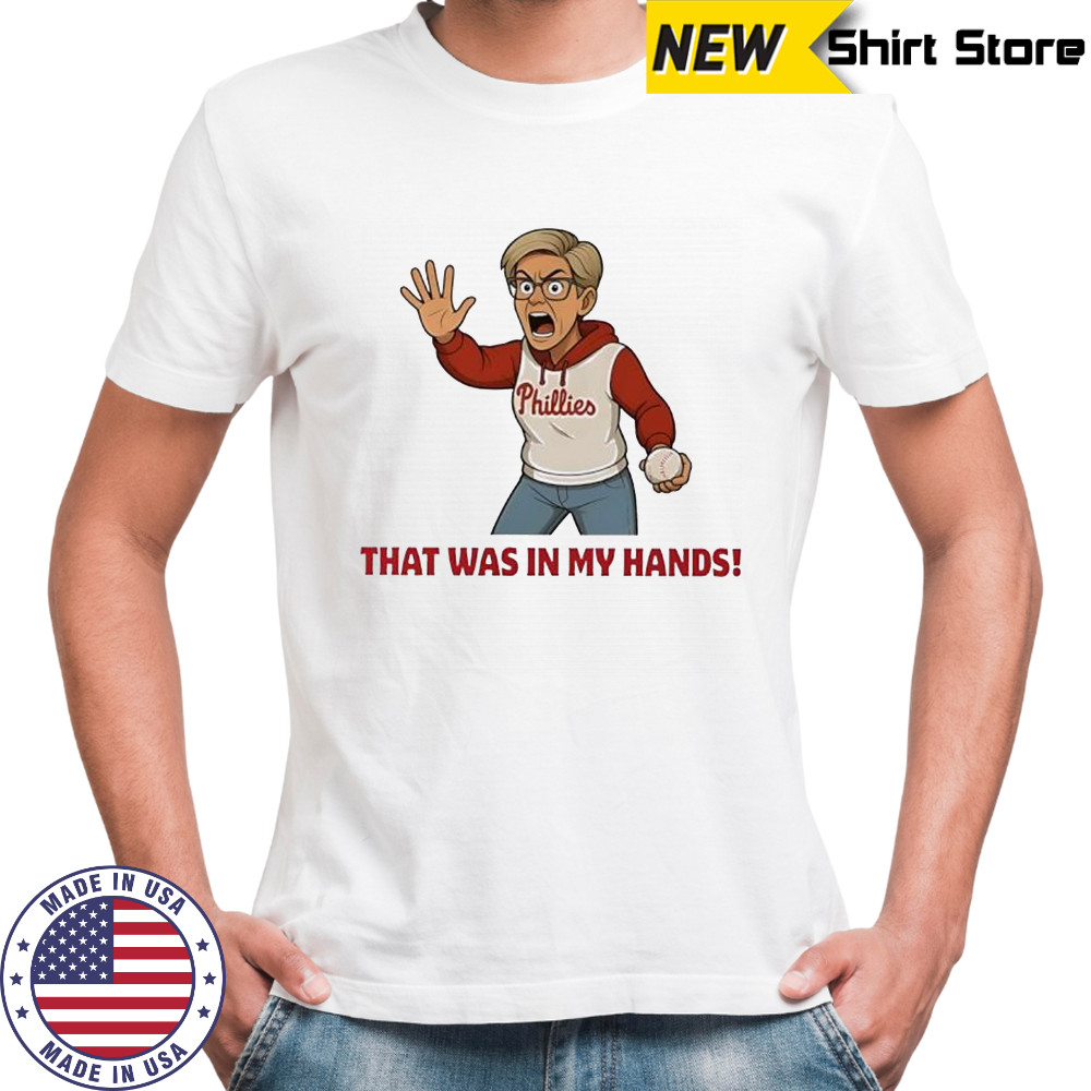 Phillies Karen Meme That Was In My Hands shirt