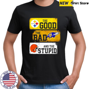 Pittsburgh Steelers the good the bad and the stupid logo shirt
