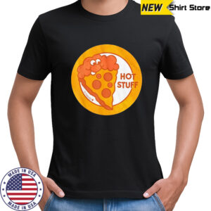 Pizza hot stuff shirt
