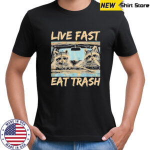 Raccoon Live Fast Eat Trash shirt