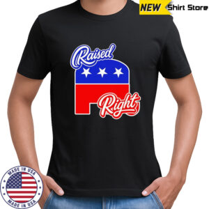 Raised right republican Ameria shirt