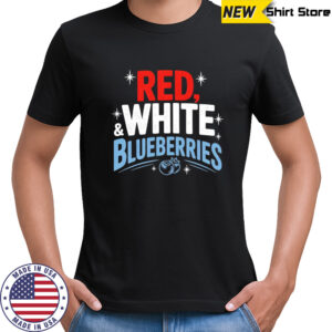Red White and Blueberries 4th of July America political shirt