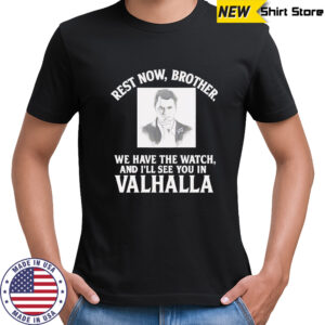 Rest Now Brother We Have The Watch and I’ll See You in Valhalla American RIP Charlie Kirk shirt