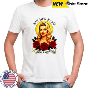 RIP Iryna Safe say her name rose printed memorial shirt