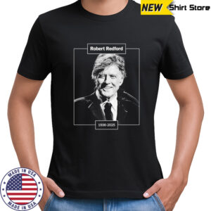 Robert Redford Hollywood Star Rest In Peace 1936-2025 Rip T-Shirt