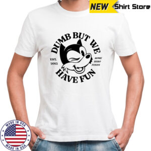 Rome Hero Foxes Dumb But We Have Fun Est 2012 Felix Cat T-Shirt