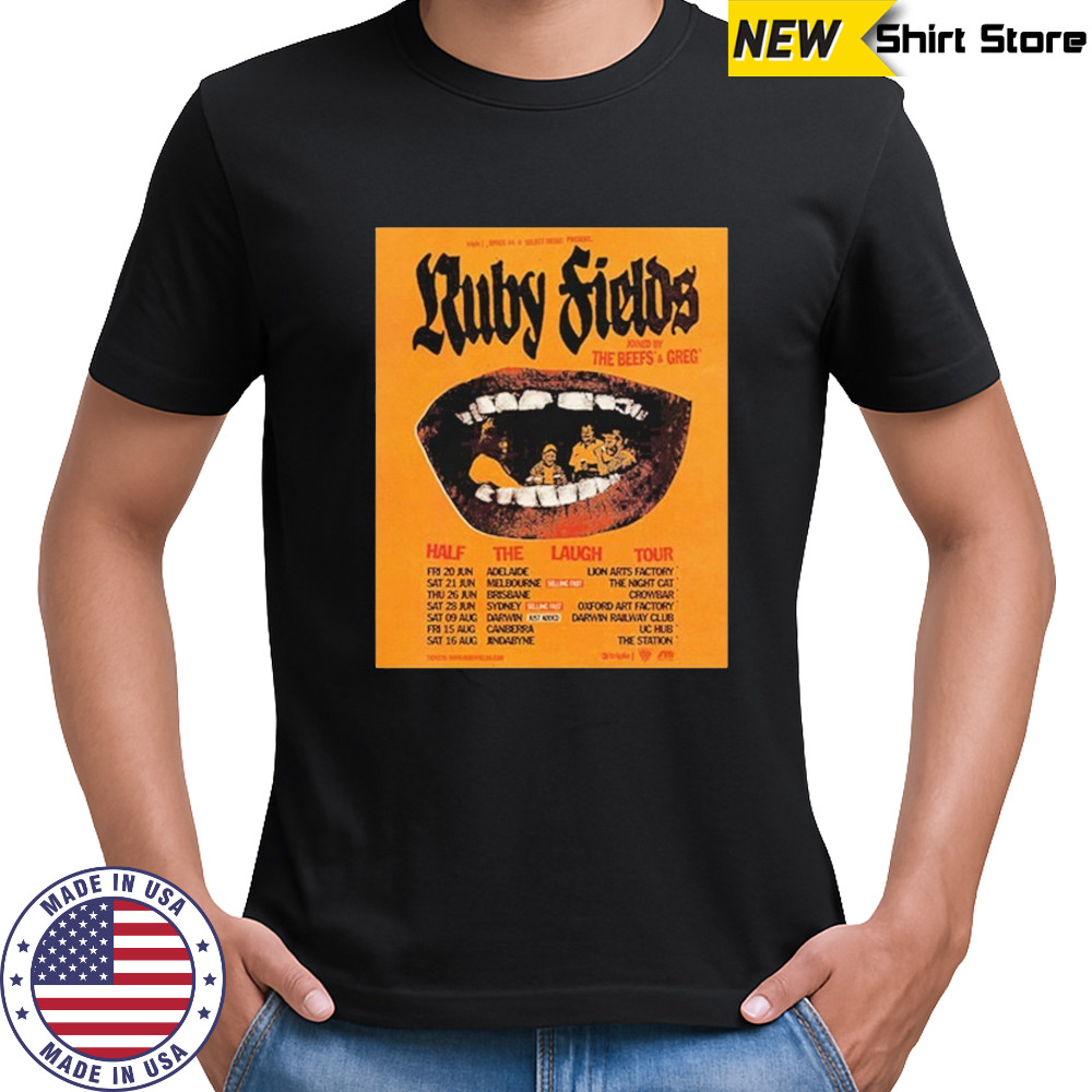 Ruby Fields Half The Laugh Tour 2025 Dates T-shirt