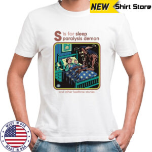 S Is For Sleep Paralysis Demon And Other Bedtime Stories T-shirt