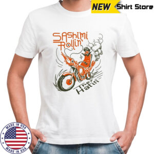 Sashimi Rollin’ They Hatin’ José Nadal T-shirt