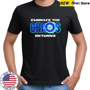Seattle Mariners embrace the Chaos returns logo poster shirt