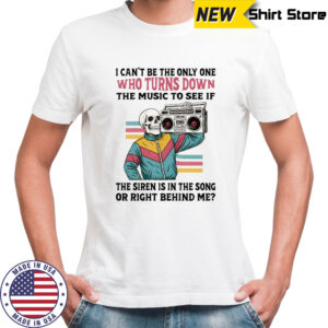 Skeleton hiphop I can’t be the only one who turns down the music to see if shirt