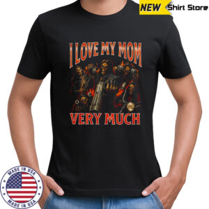 Skeleton I love my mom very much shirt