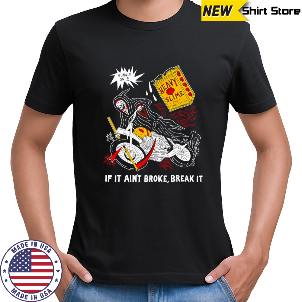 Skeleton If it ain’t broke break it shirt