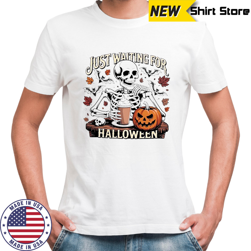 Skeleton with Pumpkin Just Waiting for Halloween shirt