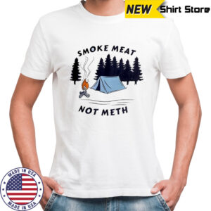 Smoke meat not meth fire shirt