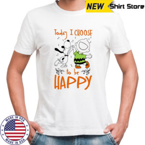 Snoopy Today I Choose To Be Happy shirt