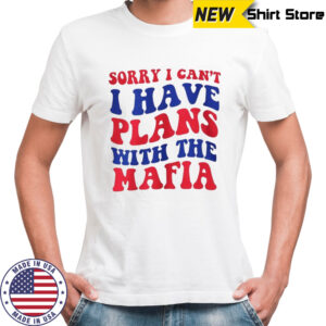 Sorry I can’t I have plans with the Mafia Buffalo Bills Football NFL 2025 shirt