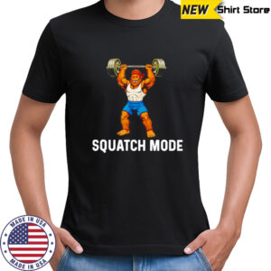 Squatch mode Big Foot shirt