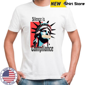 Statue of Liberty Silence is compliance sarcastic shirt