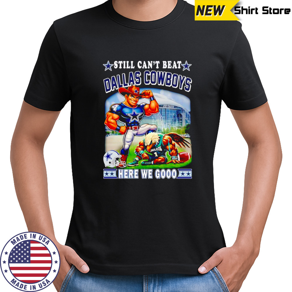 Still can’t beat Dallas Cowboys here we gooo mascot shirt