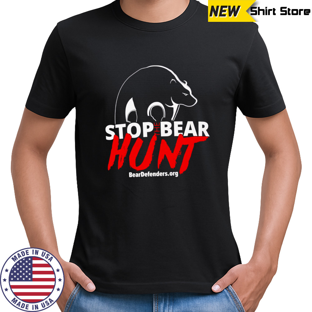 Stop The Bear Hunt shirt