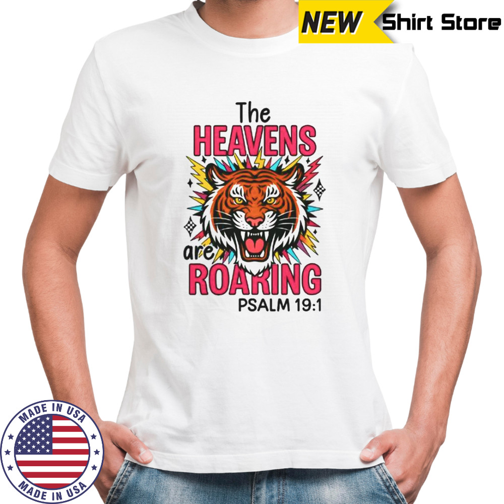 The Heavens Are Roaring PSALM 19 1 T-Shirt