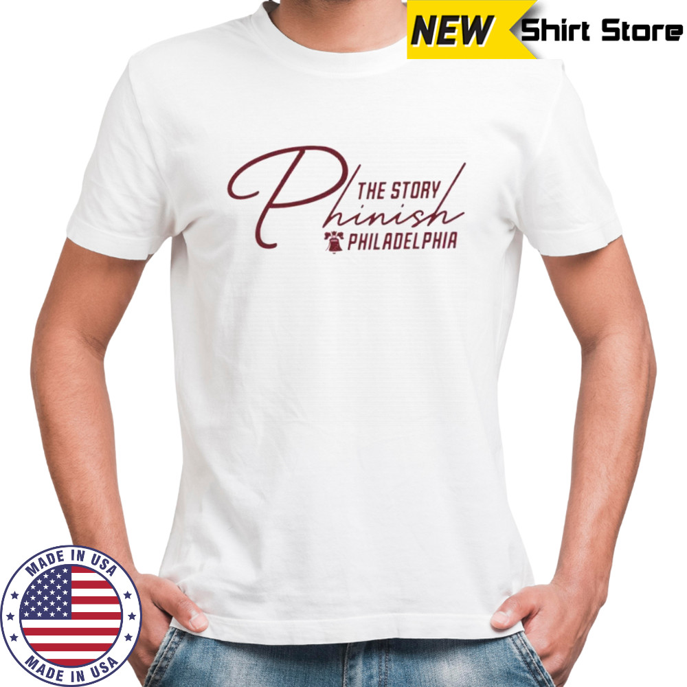 The Story Phinish Philadelphia shirt
