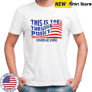 This Is The Turning Point Quote Charlie Kirk Political Statement shirt