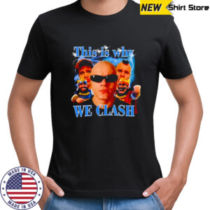 This Is Why We Clash gaming meme shirt