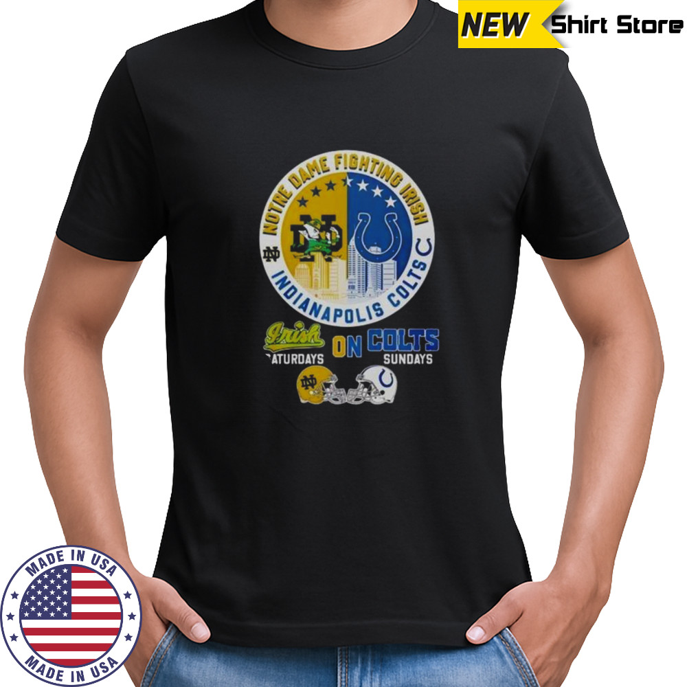 Top Notre Dame Fighting Irish Saturdays X Indianapolis Colts Sundays T-Shirt