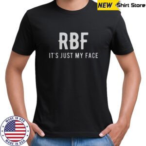 Top RBF It’s Just My Face T-Shirt