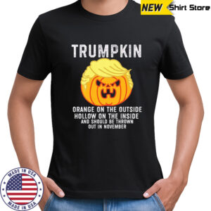 Trumpkin orange on the outside hollow on the inside and should be thrown out in November shirt