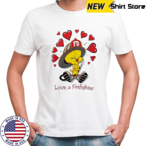 Tweety Bird FD Love a Firefighter shirt