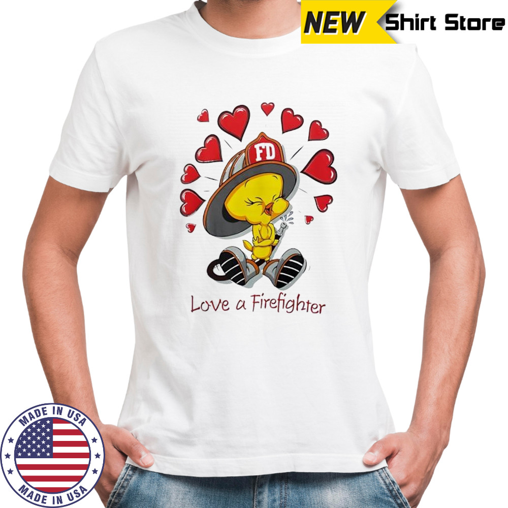 Tweety Bird FD Love a Firefighter shirt