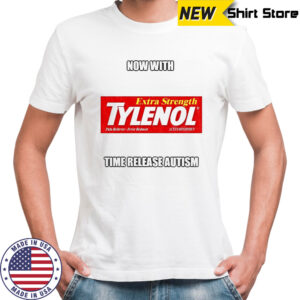 Tylenol medicine extra strength now with time release autism shirt