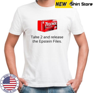 Tylenol take 2 and release the Epstein files funny shirt