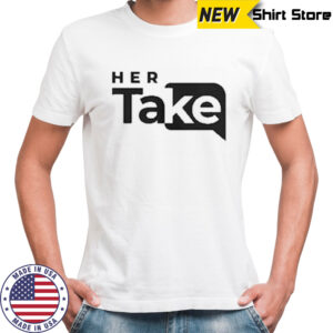 Valuetainment Her Take T-shirt